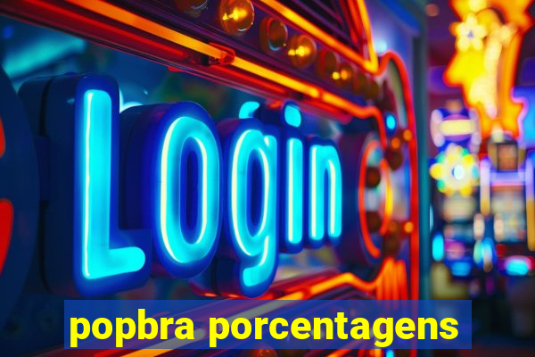 popbra porcentagens